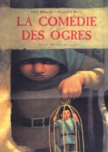 La comédie des ogres - Bernard Frédéric ; Roca François