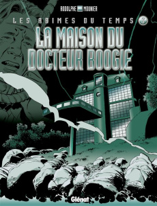 Les abîmes du temps Tome 3 : La maison du docteur Boogie - RODOLPHE/MOUNIER
