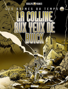 Les abîmes du temps Tome 4 : La colline aux yeux de Buick - RODOLPHE/MOUNIER
