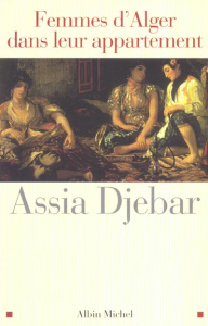 Femmes d'Alger dans leur appartement - Djebar Assia