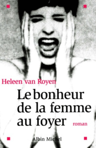 Le bonheur de la femme au foyer - Van Royen Heleen