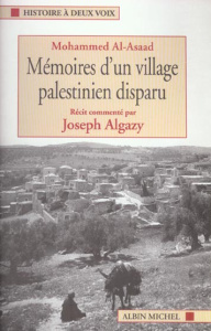Mémoires d'un village palestinien disparu. Récit commenté par Joseph Algazy - Al-Asaad Mohammed ; Algazy Joseph