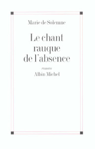 Le chant rauque de l'absence - Solemne Marie de