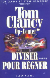 Op-Center Tome 7 : Diviser pour régner - Clancy Tom ; Pieczenik Steve