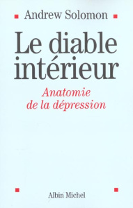Le diable intérieur. Anatomie de la dépression - Solomon Andrew