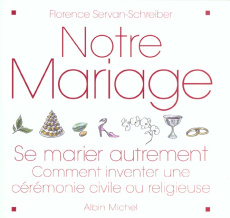 Notre mariage. Se marier autrement - Servan-Schreiber Florence ; Ducrocq Anne