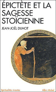 Epictète et la sagesse stoïcienne - Duhot Jean-Joël
