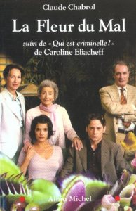La Fleur du Mal suivi de Qui est criminelle ? - Chabrol Claude ; Eliacheff Caroline