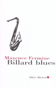 Billard blues suivi de Jazz Blanc et Poker - Fermine Maxence
