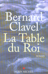 La Table du Roi - Clavel Bernard