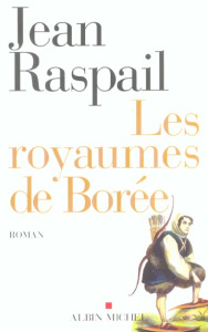 Les royaumes de Borée - Raspail Jean