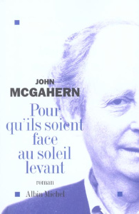 Pour qu'ils soient face au soleil levant - McGahern John ; Cartano Françoise
