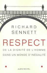 Respect. De la dignité de l'homme dans un monde d'inégalité - Sennett Richard