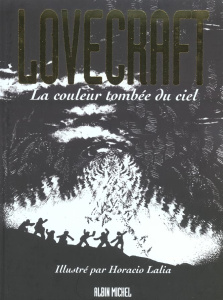 Lovecraft Tome 3 : La couleur tombée du ciel - Lalia Horacio ; Lovecraft Howard Phillips