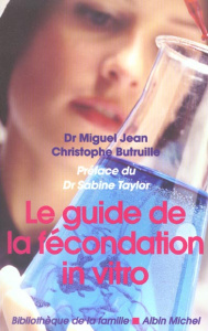 Le guide de la fécondité in vitro - Butruille Christophe ; Jean Miguel