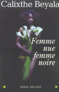 Femme nue, femme noire - Beyala Calixthe