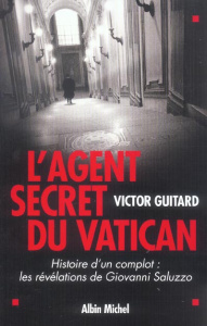 L'agent secret du Vatican. Histoire d'un complot : les révélations de Giovanni Saluzzo - Guitard Victor