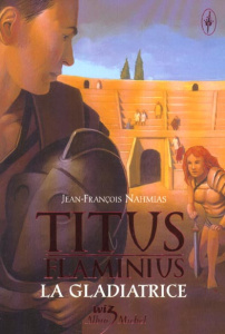 Titus Flaminius Tome 2 : La Gladiatrice - Nahmias Jean-François