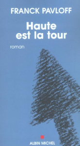 Haute est la tour - Pavloff Franck
