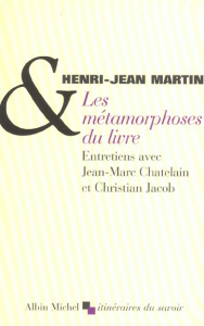 Les métamorphoses du livre - Martin Henri-Jean ; Chatelain Jean-Marc ; Jacob Ch