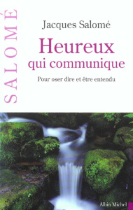 Heureux qui communique. Pour oser dire et être entendu - Salomé Jacques ; Malnuit Françoise