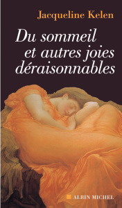 Du sommeil et autres joies déraisonnables - Kelen Jacqueline
