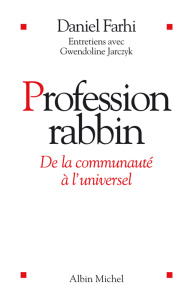 Profession rabbin. De la communauté à l'universel - Farhi Daniel ; Jarczyk Gwendoline