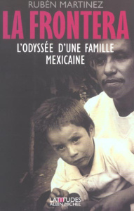 La frontera. L'odyssée d'une famille mexicaine - Martinez Rubén ; Boraso Marina