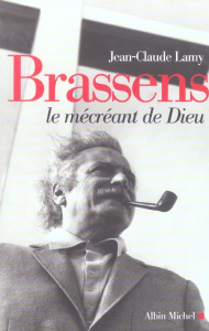 Brassens. Le mécréant de Dieu - Lamy Jean-Claude
