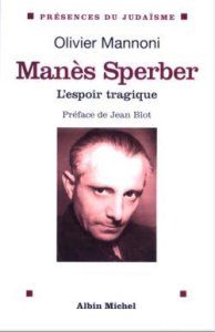 Manès Sperber. L'espoir tragique - Mannoni Olivier ; Blot Jean