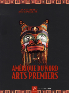 Amérique du Nord, Arts premiers - Berlo Janet Catherine ; Philips Ruth ; Delanoë Nel