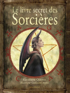 Le livre secret des sorcières - Quénot Katherine ; Aretos Guillaume
