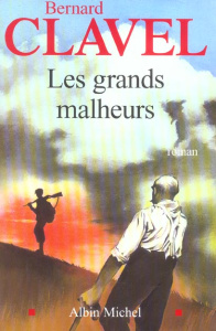 Les grands malheurs - Clavel Bernard