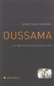 Oussama. La fabrication d'un terroriste - Randal Jonathan ; Boraso Marina ; Bury Laurent ; G