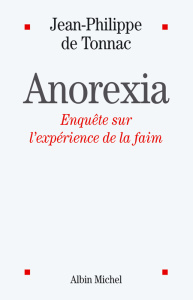 Anorexia. Enquête sur l'expérience de la faim - Tonnac Jean-Philippe de