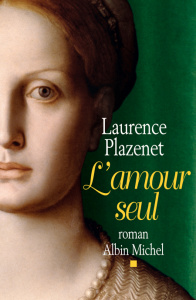 L'amour seul - Plazenet Laurence