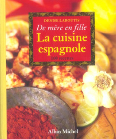 La cuisine espagnole. De mère en fille - Laroutis Denise