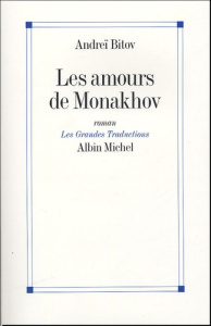 Les amours de Monakhov - Bitov Andreï ; Roubichou-Stretz Antoinette