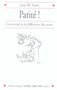 Parité ! L'universel et la différence des sexes - Scott Joan Wallach ; Rivière Claude