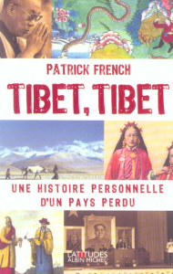 Tibet, Tibet. Une histoire personnelle d'un pays perdu - French Patrick ; Desmond William Olivier