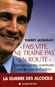 Fait vite, ne traîne pas en route. Mes enivrantes aventures vers la mondialisation - Jacquillat Thierry ; Dampierre Aymeric de