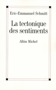 La tectonique des sentiments - Schmitt Eric-Emmanuel