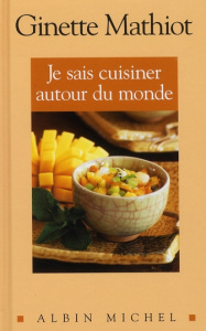 Je sais cuisiner autour du monde. 500 Recettes, Edition revue et corrigée - Mathiot Ginette