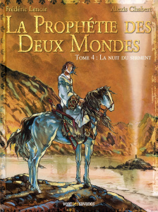La Prophétie des Deux Mondes Tome 4 : La nuit du serment - Lenoir Frédéric ; Chabert Alexis