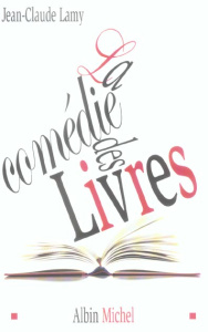 La comédie des livres - Lamy Jean-Claude