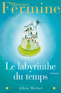 Le Labyrinthe du temps - Fermine Maxence
