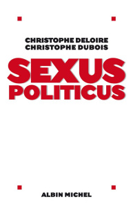 Sexus politicus - Deloire Christophe ; Dubois Christophe