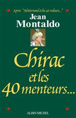 Chirac et les 40 menteurs... - Montaldo Jean