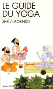 Le guide du yoga - AUROBINDO SHRI