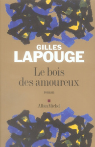 Le bois des amoureux - Lapouge Gilles